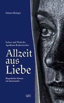Allzeit aus Liebe: Leben und Werk der Apollonia Radermecher von Krieger, Günter | Buch | Zustand sehr gut