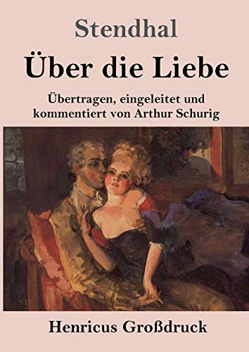 Über die Liebe (Großdruck): Übertragen, eingeleitet und kommentiert von Arthur Schurig