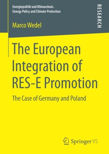The European Integration of RES-E Promotion: The Case of Germany and Poland (Energiepolitik und Klimaschutz. Energy Policy and Climate Protection)