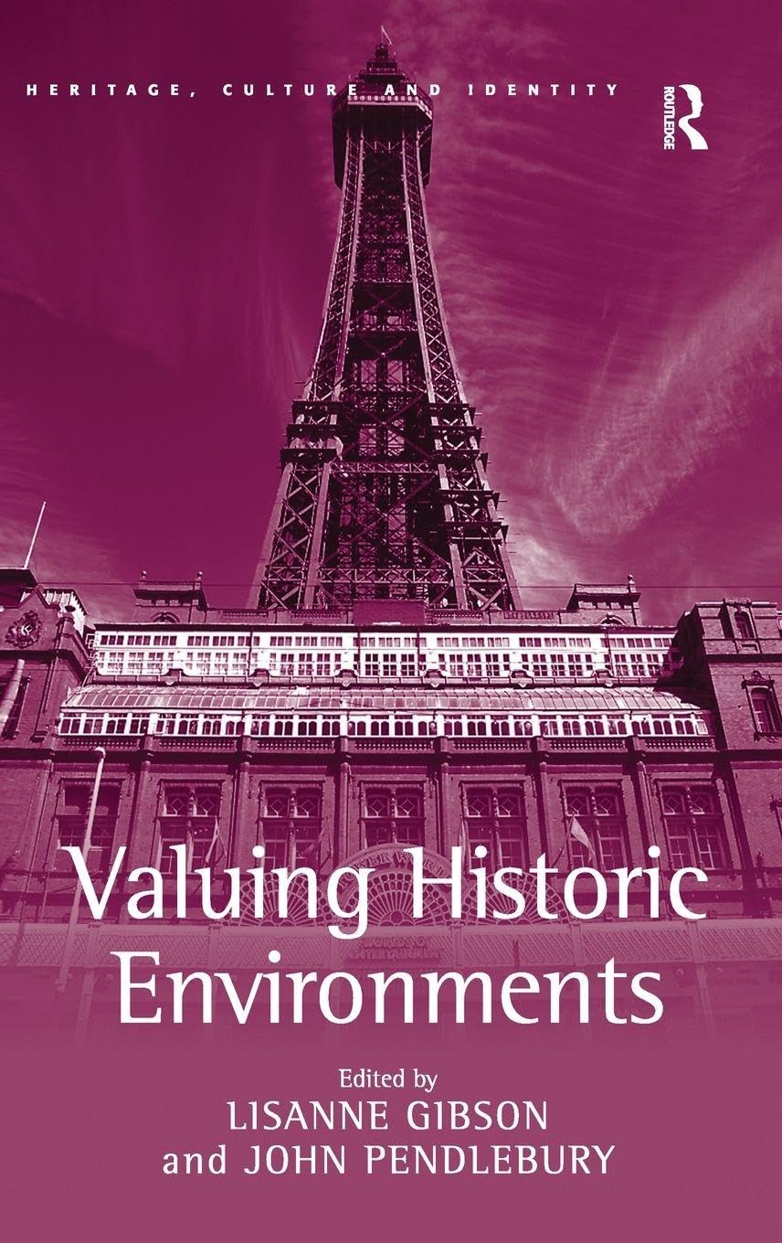 Valuing Historic Environments (Heritage, Culture and Identity)