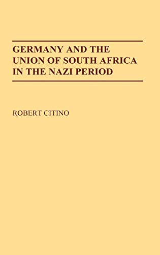 Germany and the Union of South Africa in the Nazi Period (Contributions to the Study of World History)