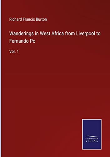 Wanderings in West Africa from Liverpool to Fernando Po: Vol. 1