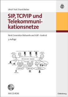 SIP, TCP/IP und Telekommunikationsnetze Next Generation Networks und VoIP-konkret, m. CD-ROM