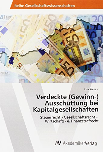 Verdeckte (Gewinn-) Ausschüttung bei Kapitalgesellschaften: Steuerrecht - Gesellschaftsrecht - Wirtschafts- & Finanzstrafrecht