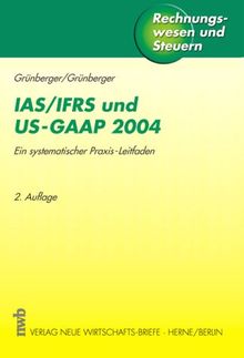 IAS/ IFRS und US-GAAP 2004. Ein systematischer Praxis-Leitfaden