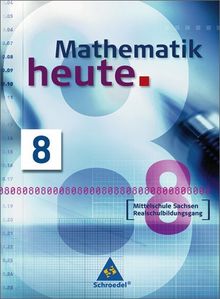 Mathematik heute - Ausgabe 2004 Mittelschule Sachsen: Schülerband 8 Realschulbildungsgang: Realschulbildungsgang. Ausgabe 2004
