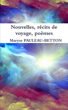 Nouvelles, récits de voyage, poèmes