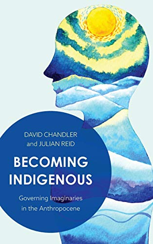 Becoming Indigenous: Governing Imaginaries in the Anthropocene