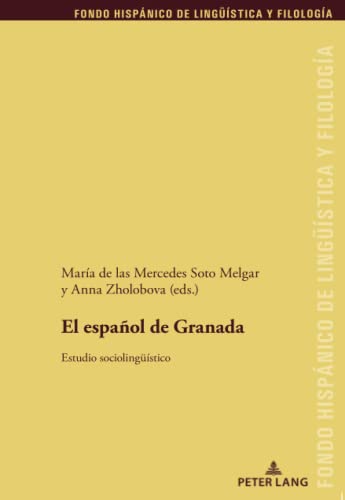 El español de Granada.: Estudio sociolingüístico (Fondo Hispánico de Lingüística y Filología, Band 37)