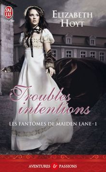 Les fantômes de Maiden Lane. Vol. 1. Troubles intentions