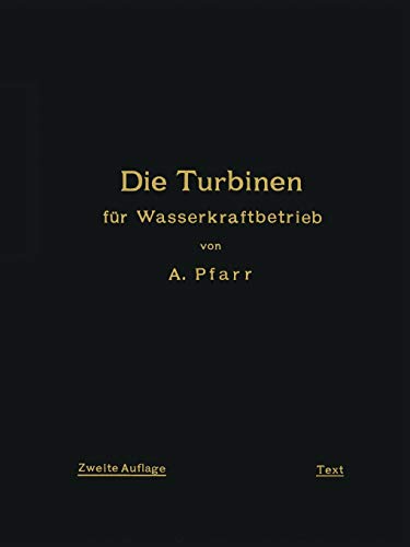 Die Turbinen für Wasserkraftbetrieb: Ihre Theorie und Konstruktion