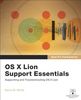 Apple Pro Training Series. OS X Lion Support Essentials: Supporting and Troubleshooting OS X Lion