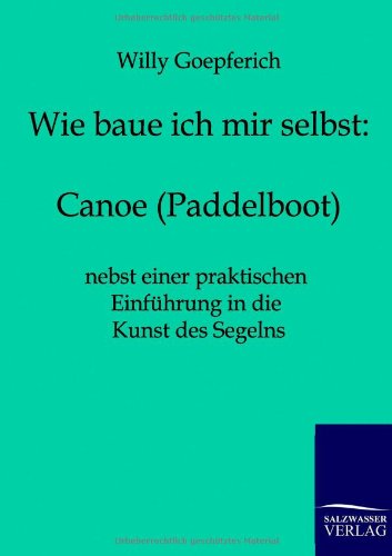 Wie baue ich mir ein Canoe (Paddelboot)