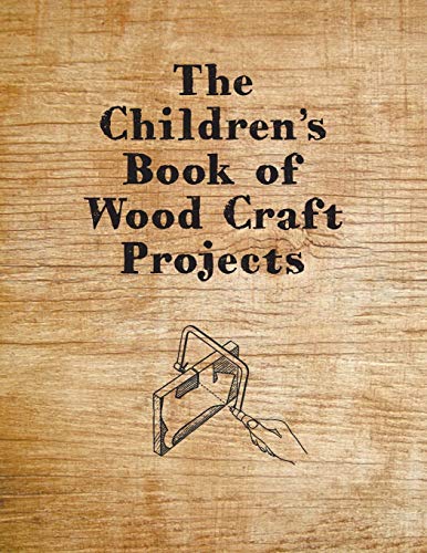 Anon The Children's Book Of Wood Craft Projects