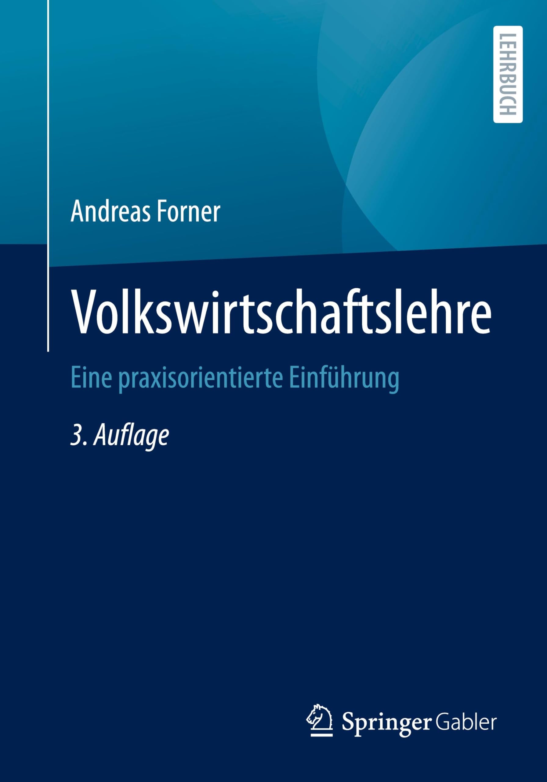 Volkswirtschaftslehre: Eine praxisorientierte Einführung