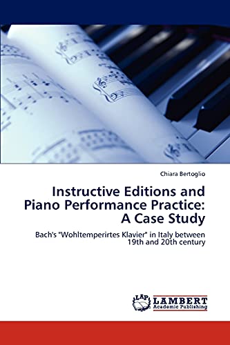 Instructive Editions and Piano Performance Practice: A Case Study: Bach's Wohltemperirtes Klavier in Italy between 19th and 20th century