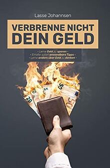 Verbrenne nicht Dein Geld: Lerne Geld zu sparen