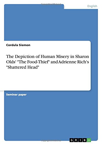 The Depiction of Human Misery in Sharon Olds' The Food-Thief and Adrienne Rich's Shattered Head