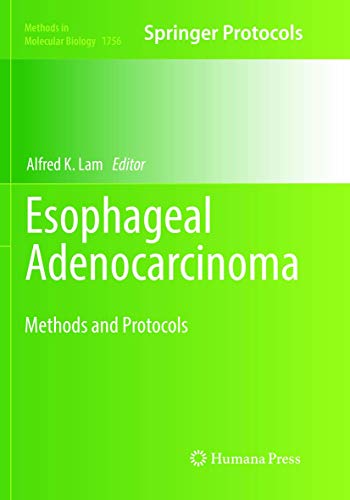 Esophageal Adenocarcinoma: Methods and Protocols (Methods in Molecular Biology, Band 1756)