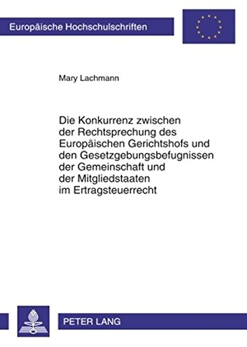 Die Konkurrenz zwischen der Rechtsprechung des Europäischen Gerichtshofs und den Gesetzgebungsbefugnissen der Gemeinschaft und der Mitgliedstaaten im ... (Europäische Hochschulschriften - Reihe II)