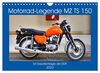 Motorrad-Legende MZ TS 150 - Ein Exportschlager der DDR (Wandkalender 2023 DIN A4 quer), Calvendo Monatskalender