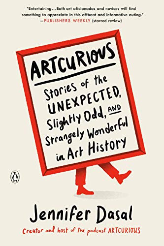 Jennifer Dasal ArtCurious, Stories Of The Unexpected, Slightly Odd, And Strangely Wonderful In Art History