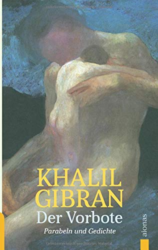 Der Vorbote. Khalil Gibran. Gleichnisse, Parabeln und Gedichte