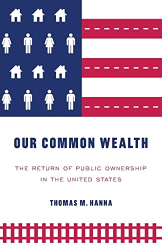 Our common wealth: The return of public ownership in the United States