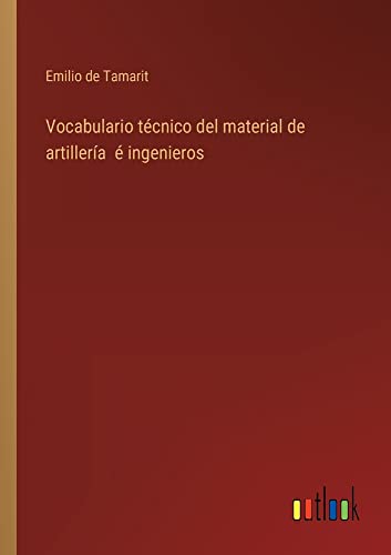 Vocabulario técnico del material de artillería é ingenieros