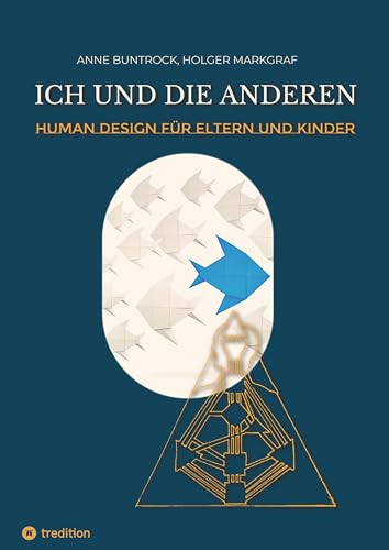 Ich und die Anderen: Ein Human Design-Handbuch für Eltern und Kinder