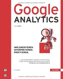 Google Analytics: Implementieren. Interpretieren. Profitieren.