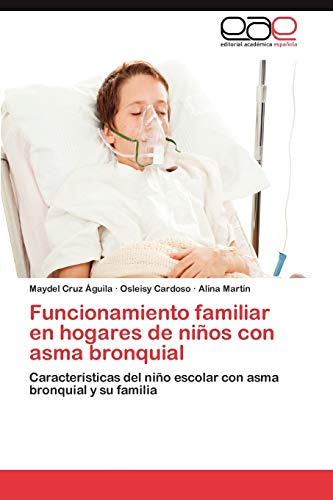 Funcionamiento familiar en hogares de niños con asma bronquial: Características del niño escolar con asma bronquial y su familia