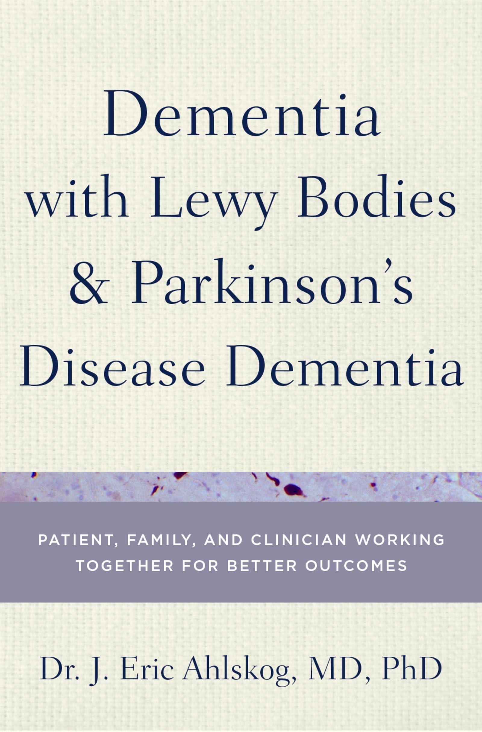 DEMENTIA IN LEWY BODY C: Patient, Family, and Clinician Working Together for Better Outcomes
