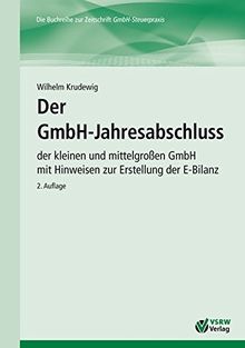 Der GmbH-Jahresabschluss: der kleinen und mittelgroßen GmbH  mit Hinweisen zur Erstellung der E-Bilanz (GmbH-Ratgeber)