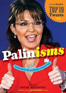 Palinisms: The Accidental Wit and Wisdom of Sarah Palin