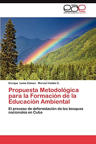 Propuesta Metodológica para la Formación de la Educación Ambiental: El proceso de deforestación de los bosques nacionales en Cuba