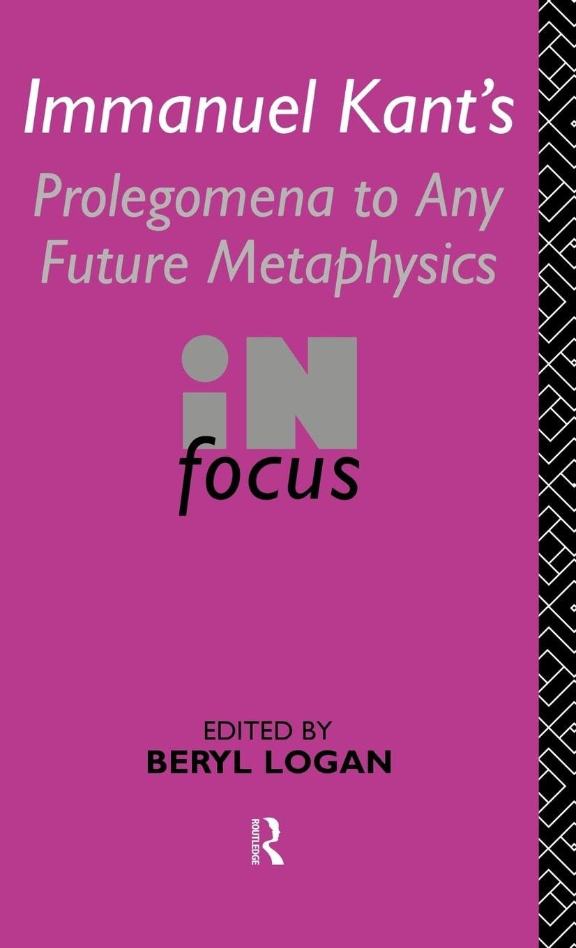 Immanuel Kant's Prolegomena to Any Future Metaphysics in Focus (Routledge Philosophers in Focus Series)
