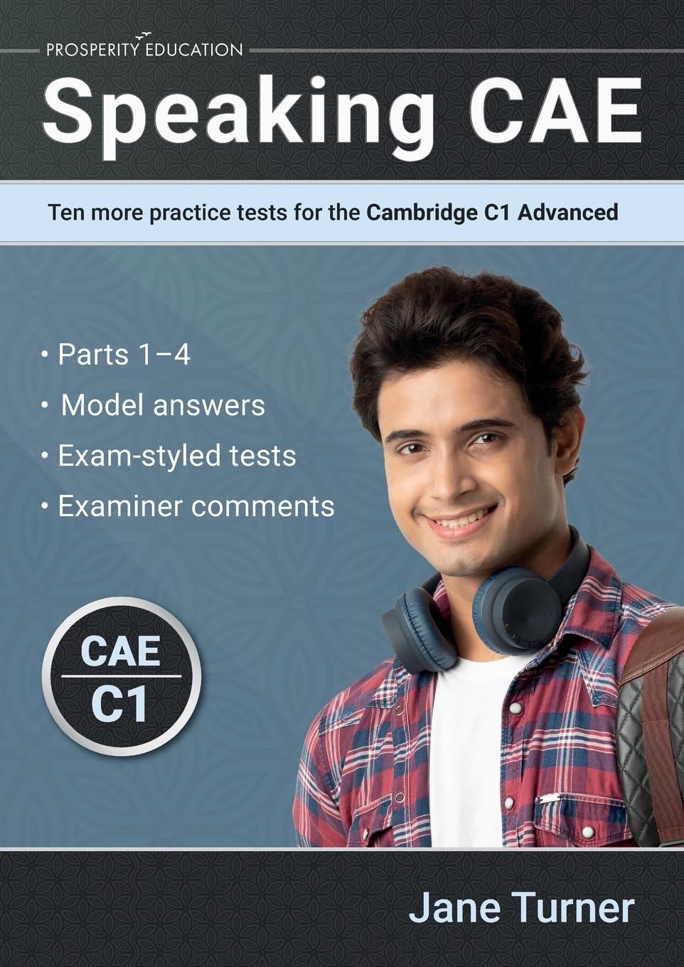 Speaking CAE: Ten more practice tests for the Cambridge C1 Advanced: Ten more practice tests for the Cambridge C1 Advanced: Ten more practice tests for the Cambridge C2 Proficiency