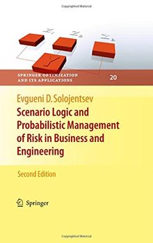 Scenario Logic and Probabilistic Management of Risk in Business and Engineering (Springer Optimization and Its Applications)
