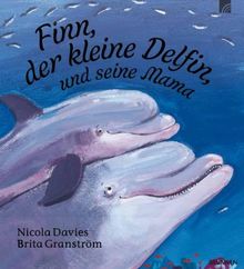 Finn, der kleine Delfin: und seine Mama