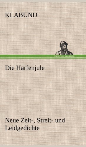 Die Harfenjule: Neue Zeit-, Streit- und Leidgedichte