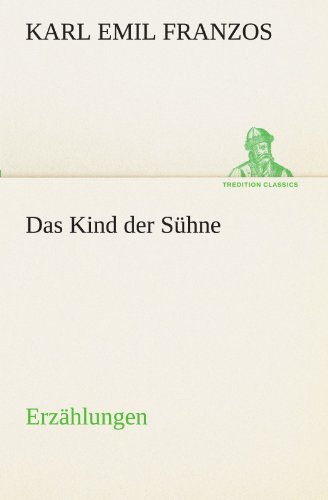Das Kind der Sühne: Erzählungen (TREDITION CLASSICS)