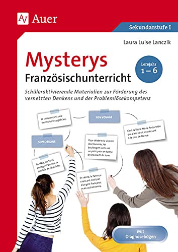 Mysterys Französischunterricht 1.-6. Lernjahr: Schüleraktivierende Materialien zur Förderung des vernetzten Denkens und der Problemlösekompetenz (5. bis 10. Klasse) (Mysterys Sekundarstufe)