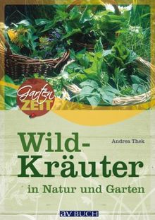 Wildkräuter: in Natur und Garten