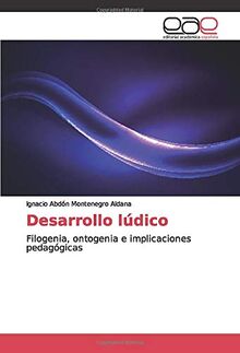 Desarrollo lúdico: Filogenia, ontogenia e implicaciones pedagógicas