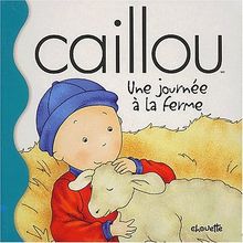 Caillou. : Une journée à la ferme