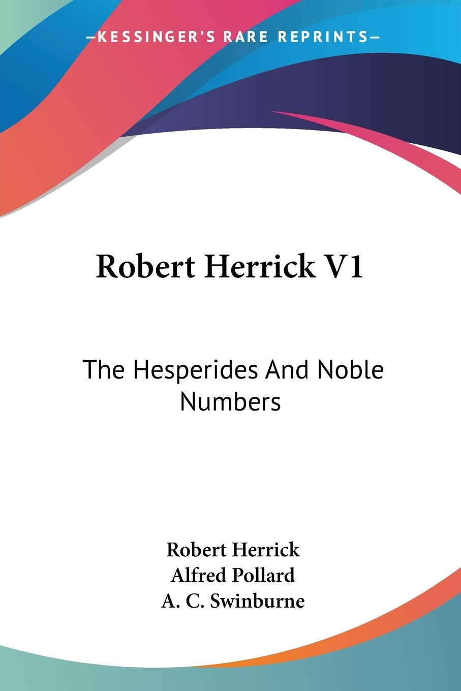 Robert Herrick V1: The Hesperides And Noble Numbers