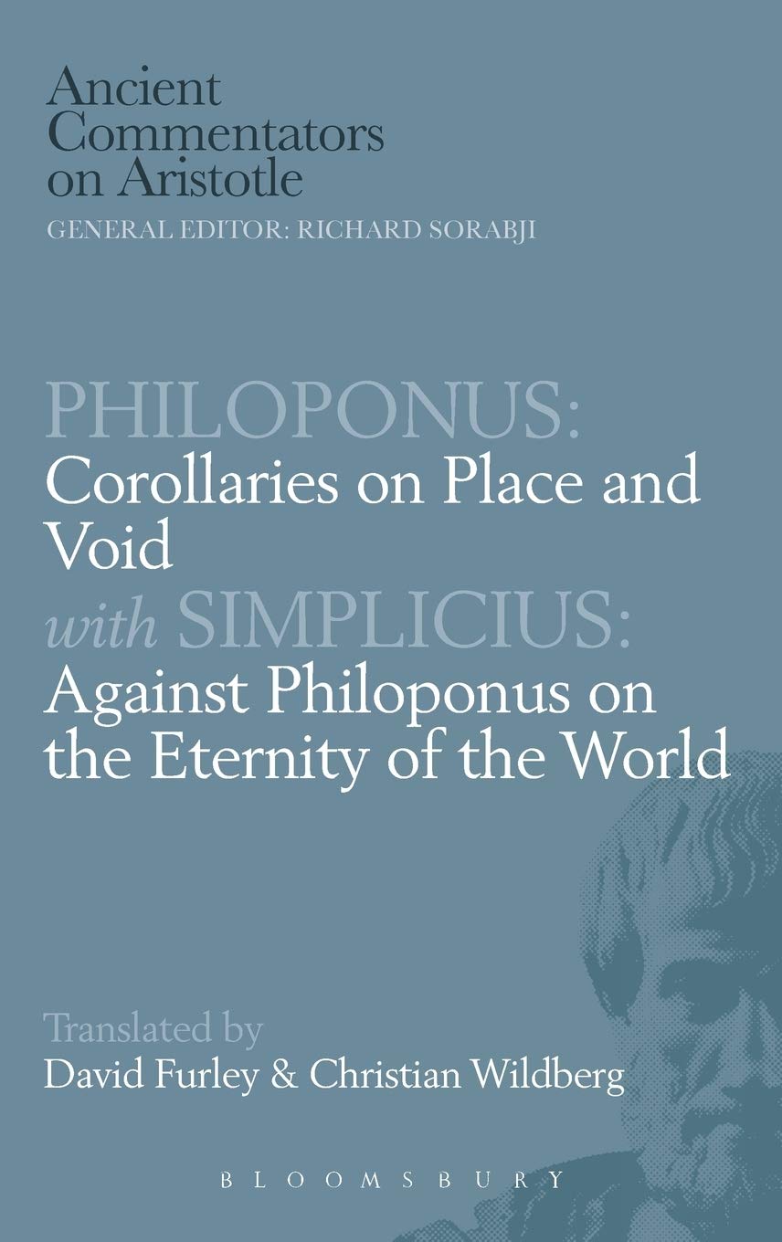 Philoponus: Corollaries on Place and Void with Simplicius: Against Philoponus on the Eternity of the World (Ancient Commentators on Aristotle)