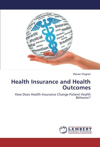 Health Insurance and Health Outcomes: How Does Health Insurance Change Patient Health Behavior?