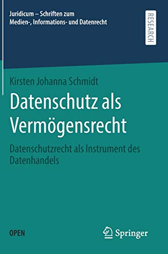 Datenschutz als Vermögensrecht: Datenschutzrecht als Instrument des Datenhandels (Juridicum – Schriften zum Medien-, Informations- und Datenrecht)